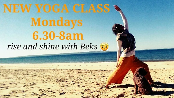 NEW YOGA CLASS MONDAYS 6.30-8am PIC of Beks